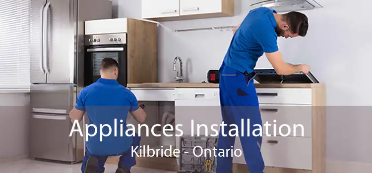 Appliances Installation Kilbride - Ontario