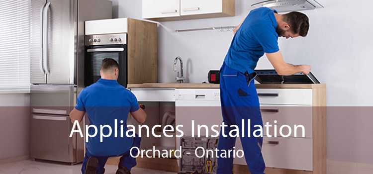Appliances Installation Orchard - Ontario