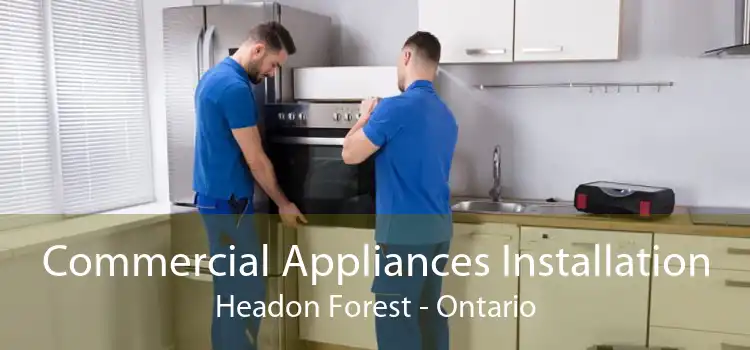 Commercial Appliances Installation Headon Forest - Ontario
