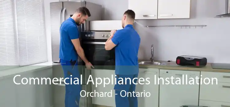 Commercial Appliances Installation Orchard - Ontario