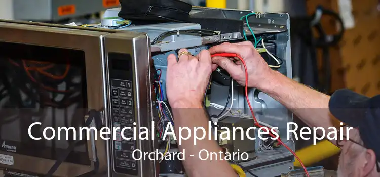 Commercial Appliances Repair Orchard - Ontario