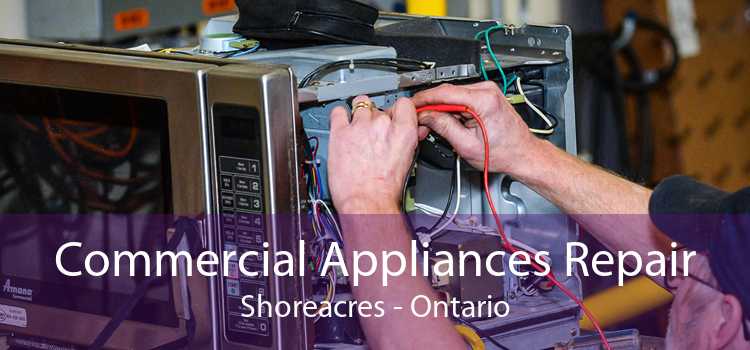 Commercial Appliances Repair Shoreacres - Ontario