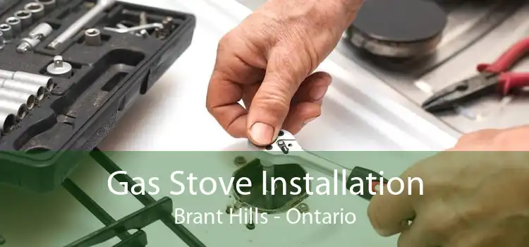 Gas Stove Installation Brant Hills - Ontario