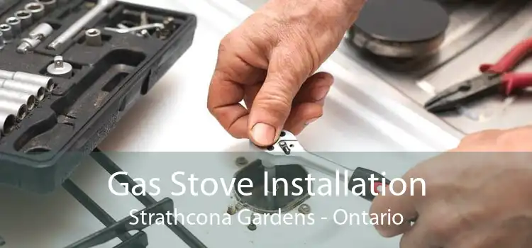 Gas Stove Installation Strathcona Gardens - Ontario