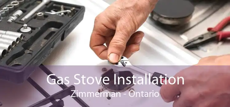 Gas Stove Installation Zimmerman - Ontario