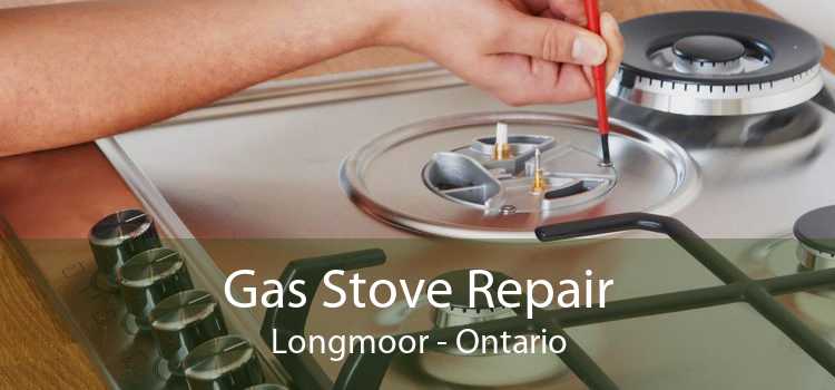 Gas Stove Repair Longmoor - Ontario