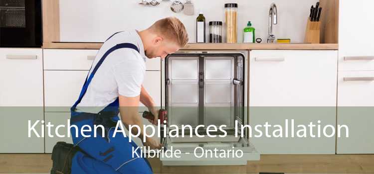 Kitchen Appliances Installation Kilbride - Ontario