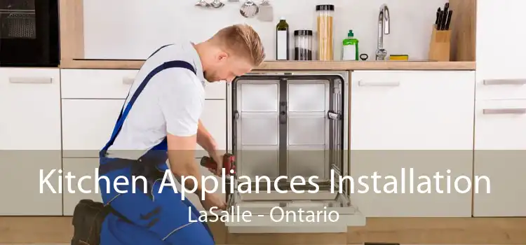 Kitchen Appliances Installation LaSalle - Ontario