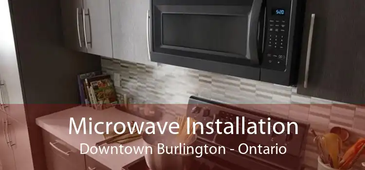 Microwave Installation Downtown Burlington - Ontario