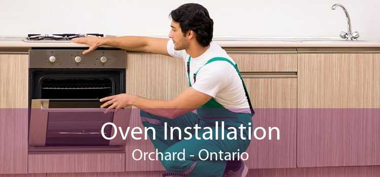Oven Installation Orchard - Ontario