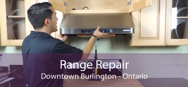 Range Repair Downtown Burlington - Ontario