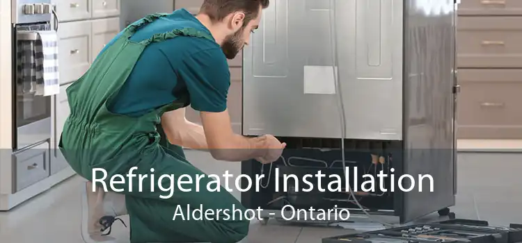 Refrigerator Installation Aldershot - Ontario