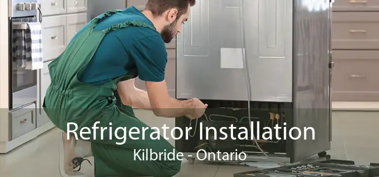 Refrigerator Installation Kilbride - Ontario