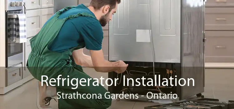 Refrigerator Installation Strathcona Gardens - Ontario