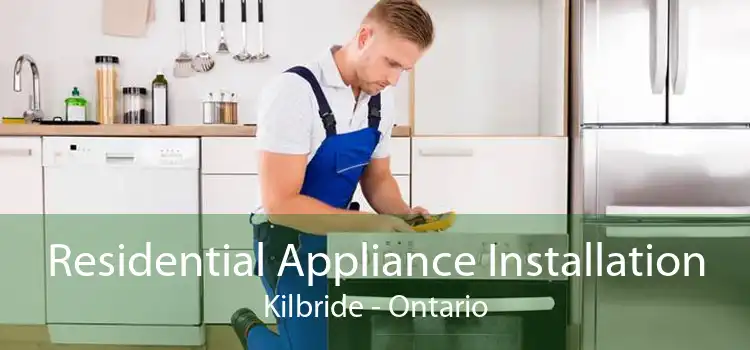 Residential Appliance Installation Kilbride - Ontario