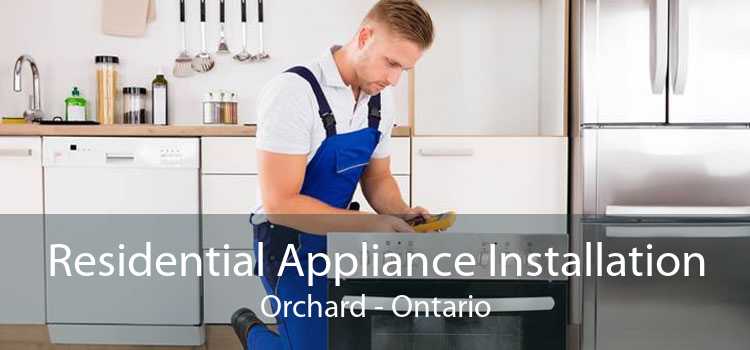 Residential Appliance Installation Orchard - Ontario