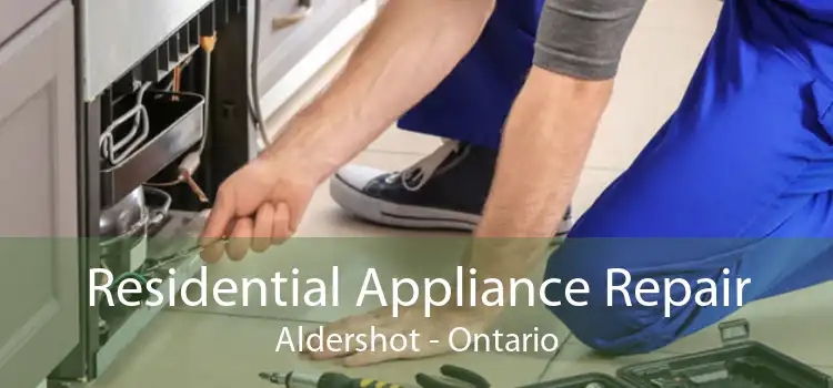 Residential Appliance Repair Aldershot - Ontario
