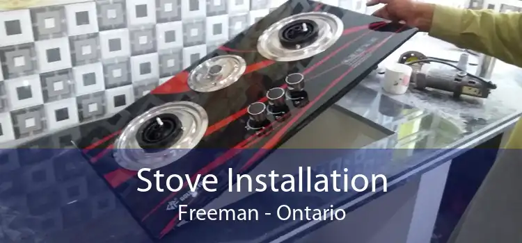 Stove Installation Freeman - Ontario