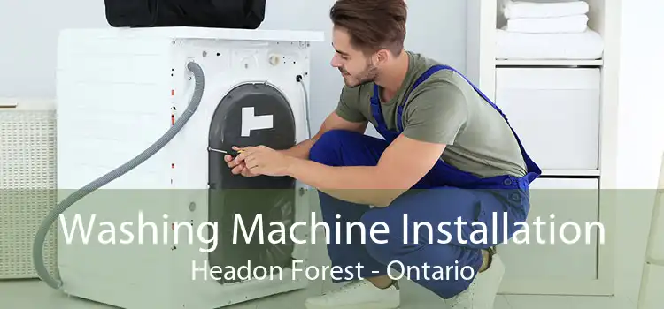 Washing Machine Installation Headon Forest - Ontario