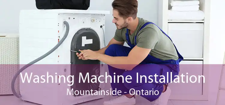 Washing Machine Installation Mountainside - Ontario